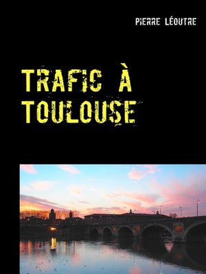 Trafic à Toulouse - ebook